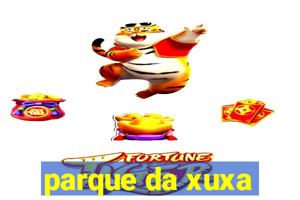 parque da xuxa